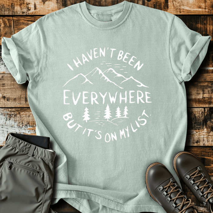 Haven't Been Everywhere T-shirt