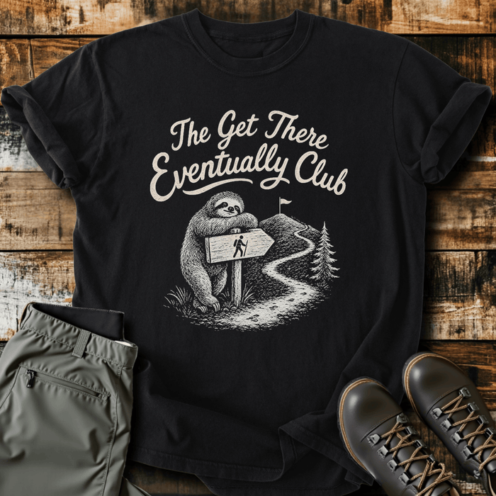 Get There Eventually T-Shirt