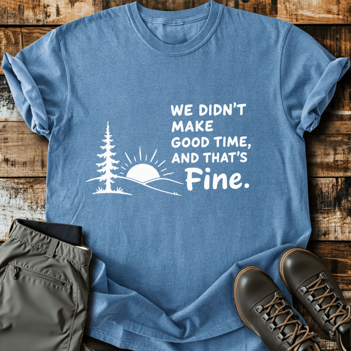 Good Time, And Fine T-Shirt