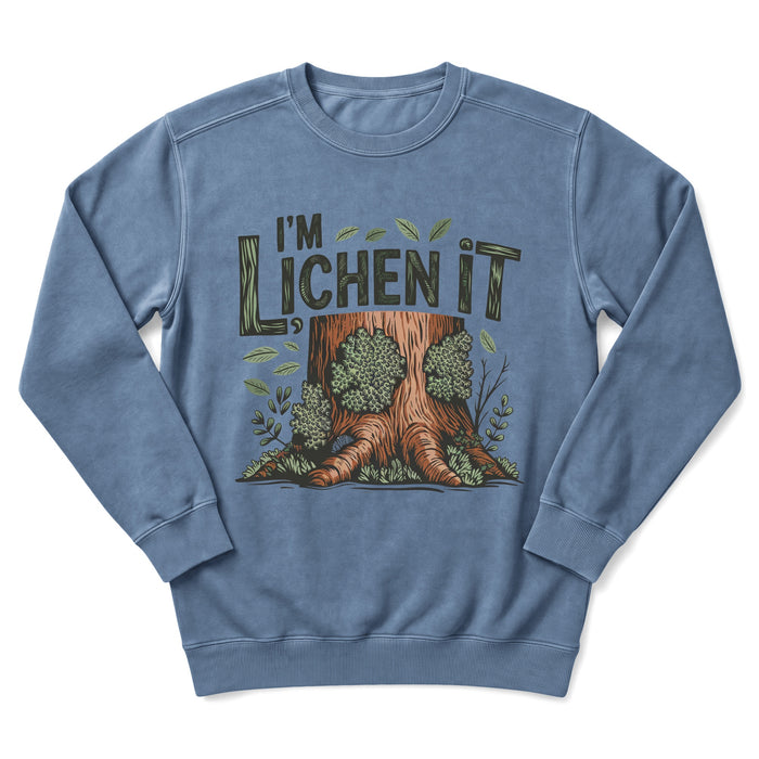 I'm Lichen It Sweatshirt