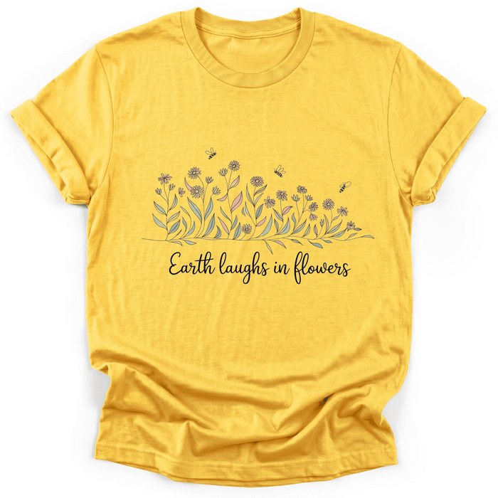 Earth Laughs In Flowers T-shirt