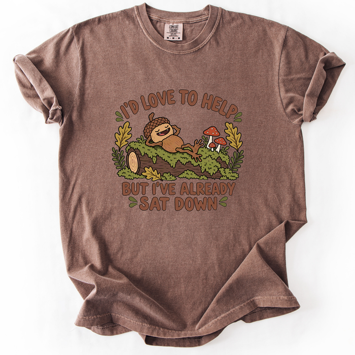 I'd Love To Help But I've Already Sat Down T-Shirt