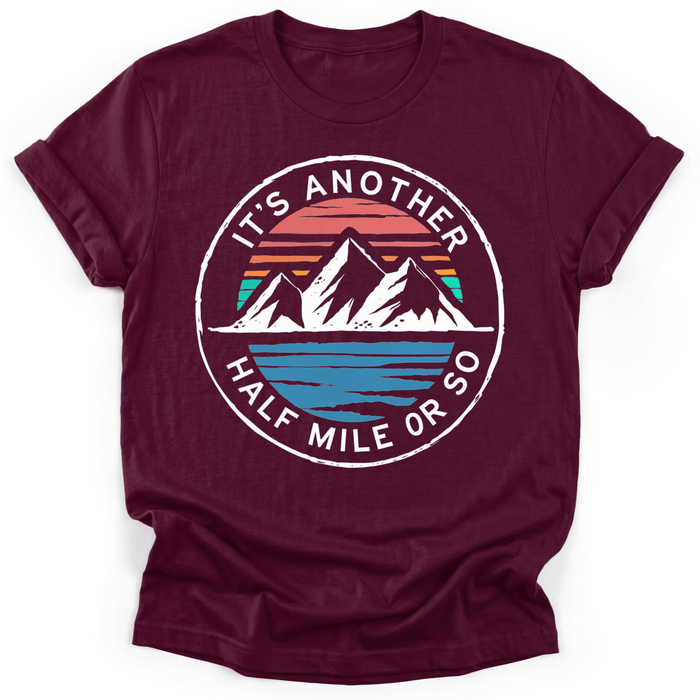 It's Another Half Mile Or So T-Shirt