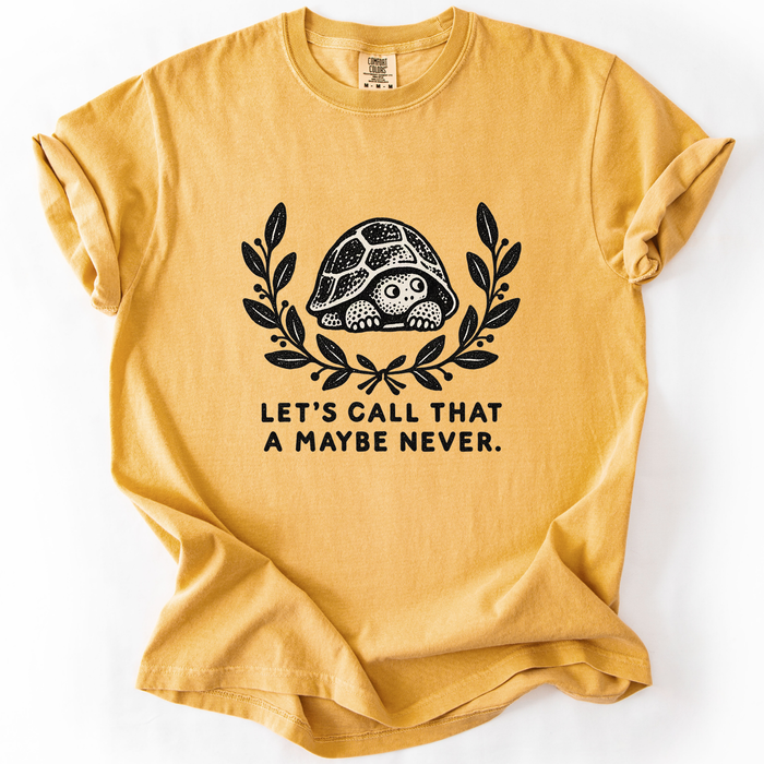 Let's Call That A Maybe Never T-Shirt