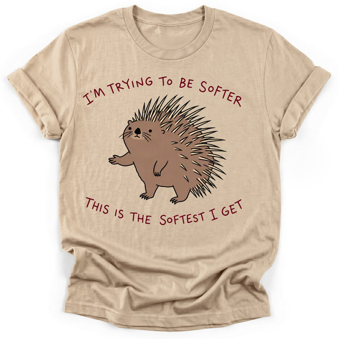 I'm Trying To Be Softer T-Shirt
