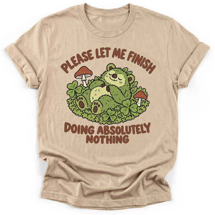Please Let Me Finish Doing Absolutely Nothing T-Shirt