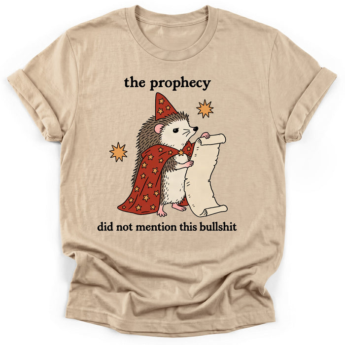 The Prophecy Did Not Mention This Bullshit T-Shirt