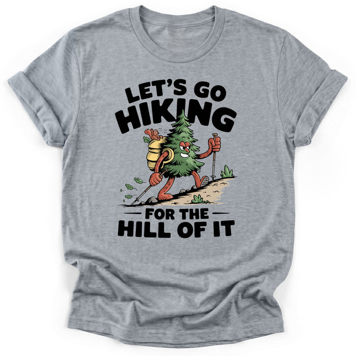 For The Hill Of It T-Shirt