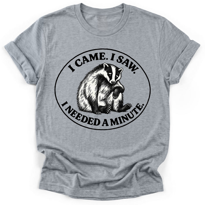 I Came I Saw I Needed A Minute T-Shirt