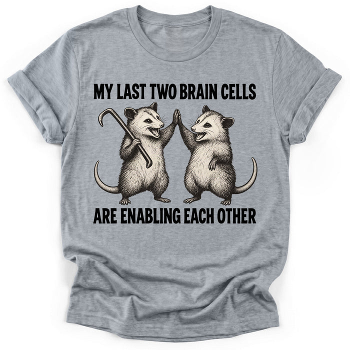 My Last Two Brain Cells Are Enabling Each Other T-Shirt