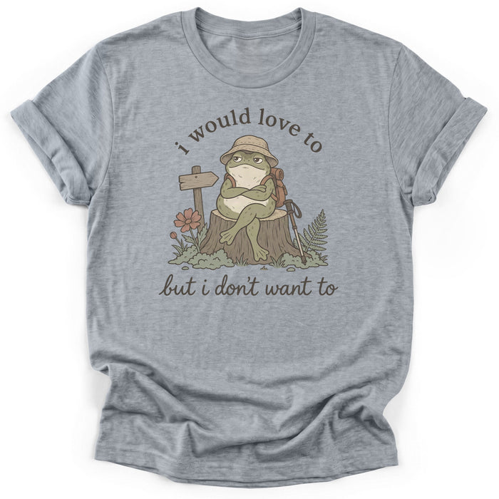 I Would Love To But T-Shirt