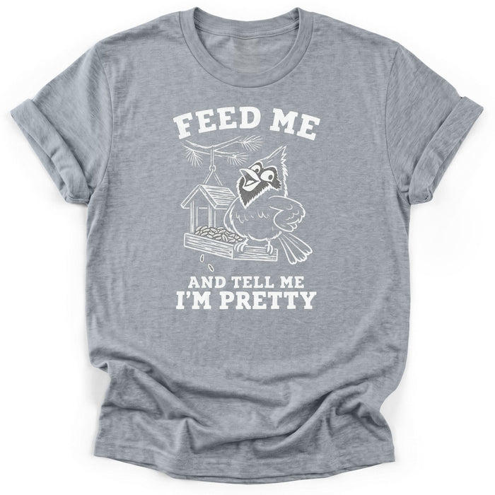 Feed Me And Tell Me Im Pretty T-Shirt