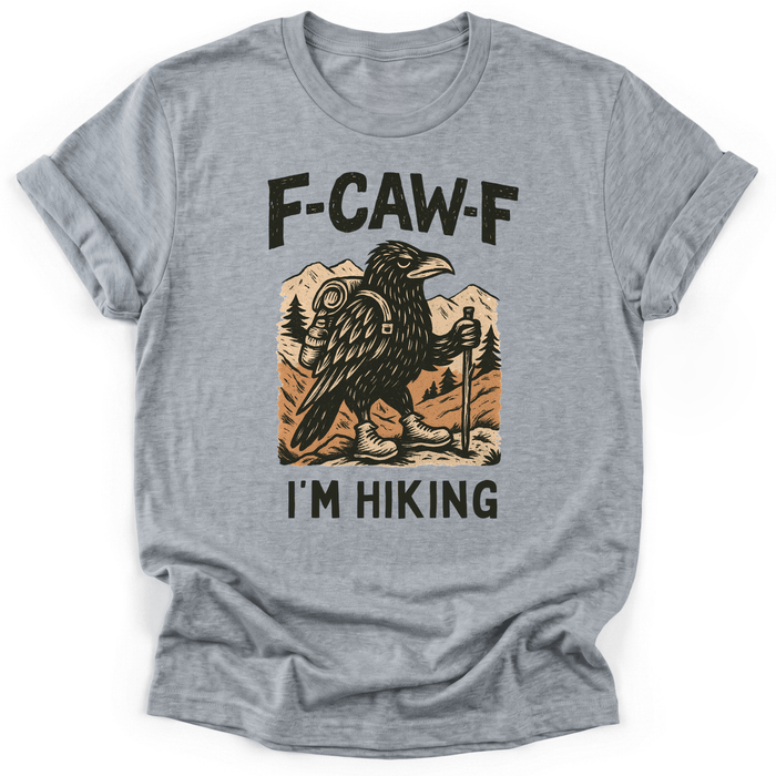 F-Caw-F I'm Hiking T-shirt