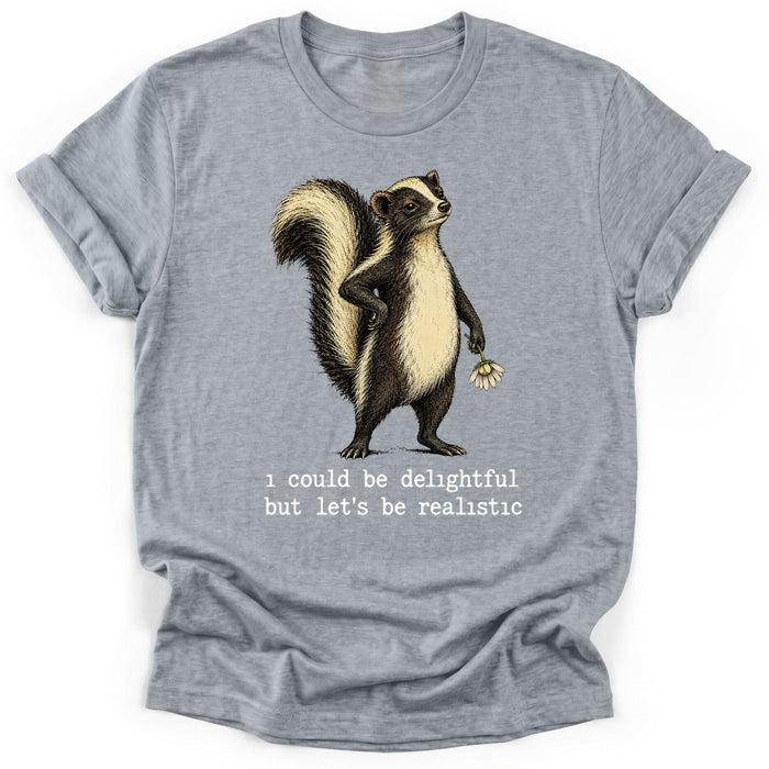 I Could Be Delightful But Let's Be Realistic T-Shirt