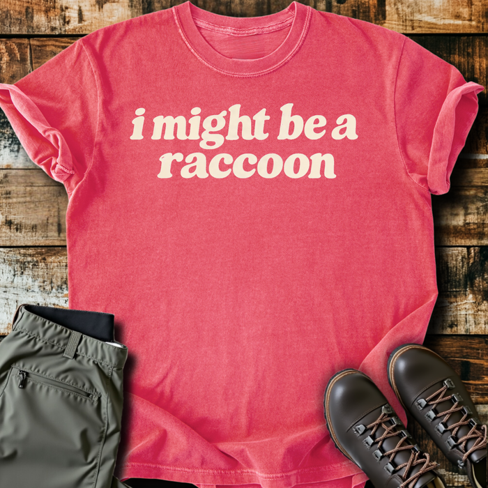 I Might Be A Raccoon T-Shirt