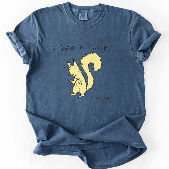 I Had A Thought, It Got Away T-Shirt