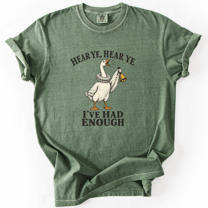 Hear Ye, I've Had Enough T-Shirt