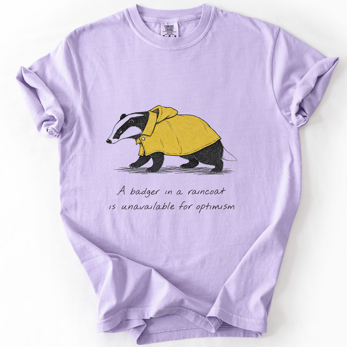 A Badger In A Raincoat Is Unavailable For Optimism T-Shirt