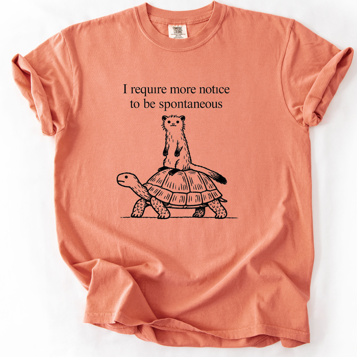 I Require More Notice To Be Spontaneous T-Shirt